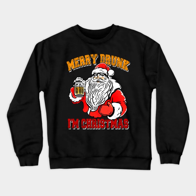Merry Drunk I_m Christmas Funny Drinking Lovers Crewneck Sweatshirt by Dunnhlpp